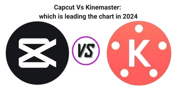 Capcut Vs Kinemaster, which is leading the chart in 2024